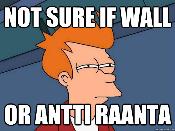 Not sure if wall or antti raanta  Not sure Fry