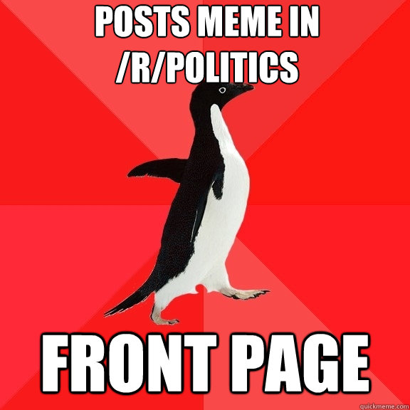 posts meme in /r/politics front page  Socially Awesome Penguin
