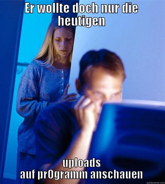 ER WOLLTE DOCH NUR DIE HEUTIGEN UPLOADS AUF PR0GRAMM ANSCHAUEN Redditors Wife