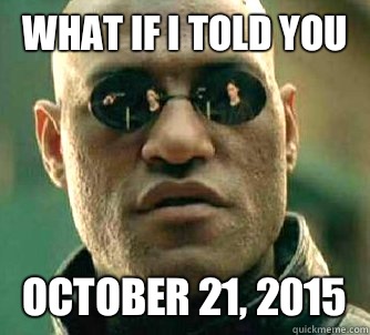 what if i told you October 21, 2015   Matrix Morpheus