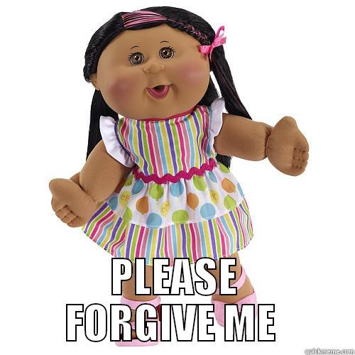  PLEASE FORGIVE ME  Misc