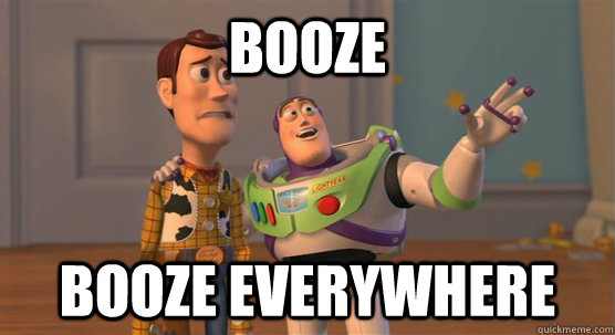 Booze booze everywhere - Booze booze everywhere  Toy Story Everywhere