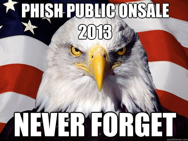 PHISH PUBLIC ONSALE 2013 NEVER FORGET - PHISH PUBLIC ONSALE 2013 NEVER FORGET  Patriotic Eagle