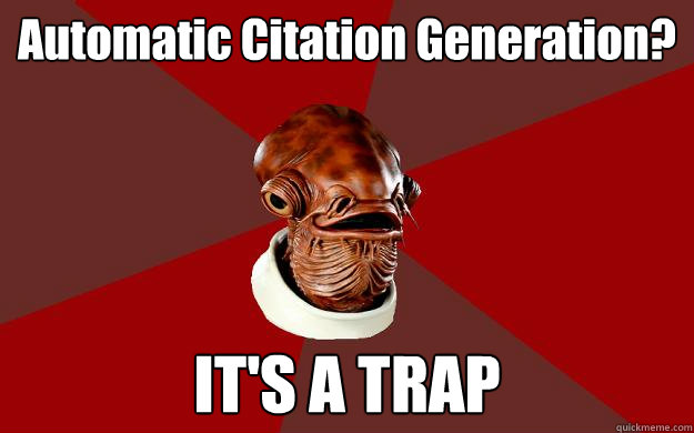 Automatic Citation Generation? IT'S A TRAP  Admiral Ackbar Relationship Expert
