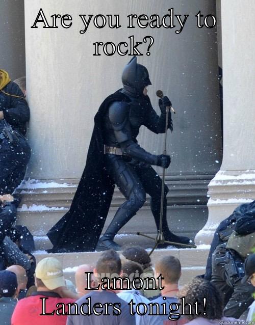 Batman Top Shelf - ARE YOU READY TO ROCK? LAMONT LANDERS TONIGHT! Karaoke Batman