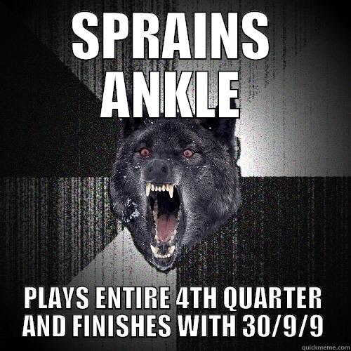 SPRAINS ANKLE PLAYS ENTIRE 4TH QUARTER AND FINISHES WITH 30/9/9 Insanity Wolf