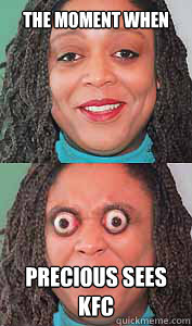 the moment when precious Precious sees KFC  Bulging eyes Betty