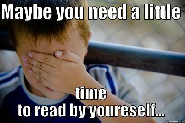 Read to buddy - MAYBE YOU NEED A LITTLE  TIME TO READ BY YOURESELF... Confession kid