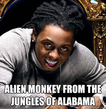 alien monkey from the jungles of alabama  