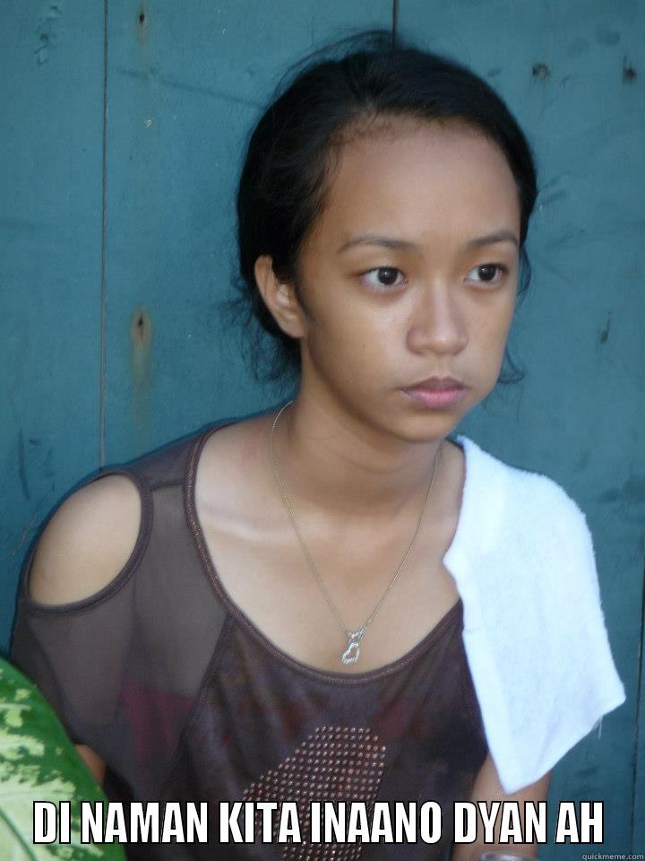  DI NAMAN KITA INAANO DYAN AH Misc