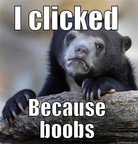 I CLICKED BECAUSE BOOBS Confession Bear
