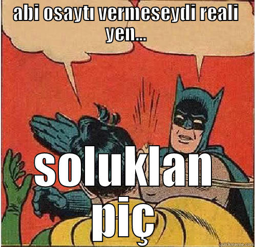 ABI OSAYTI VERMESEYDI REALI YEN... SOLUKLAN PIÇ Batman Slapping Robin