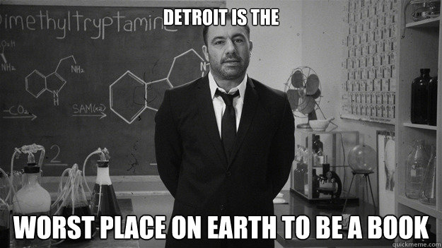 detroit is the  worst place on earth to be a book   Joe Rogan