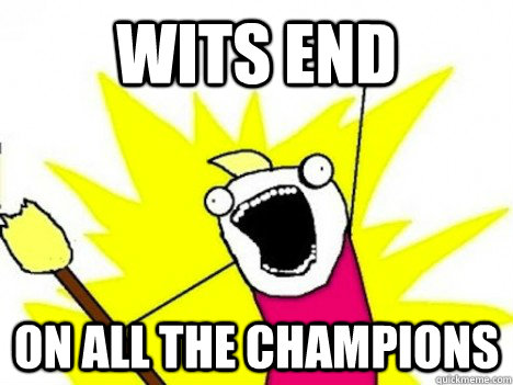 Wits End on all the champions - Wits End on all the champions  Misc