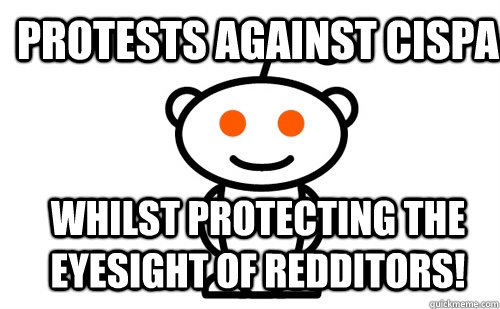 Protests against CISPA whilst protecting the eyesight of redditors!  Good Guy Reddit