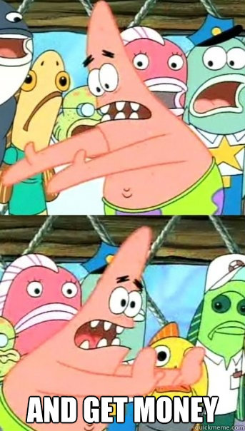 We SHOULD FUCK THESE BITCHES.. AND GET MONEY  Push it somewhere else Patrick