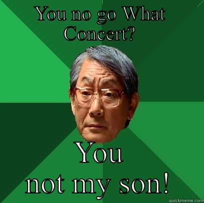 YOU NO GO WHAT CONCERT? YOU NOT MY SON! High Expectations Asian Father
