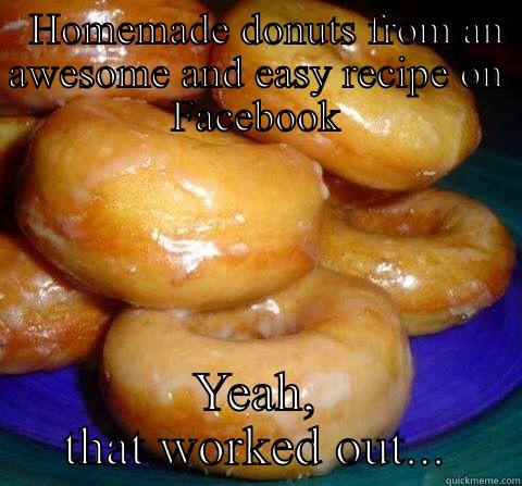   HOMEMADE DONUTS FROM AN AWESOME AND EASY RECIPE ON FACEBOOK  Misc
