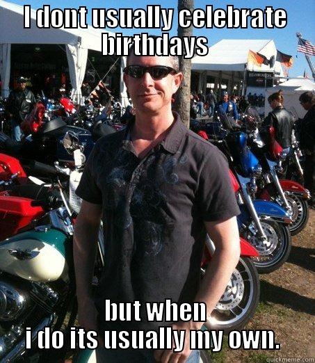 Happy Birthday Stu!  Love ya!!!  Lorri  - I DONT USUALLY CELEBRATE BIRTHDAYS BUT WHEN I DO ITS USUALLY MY OWN.  Misc