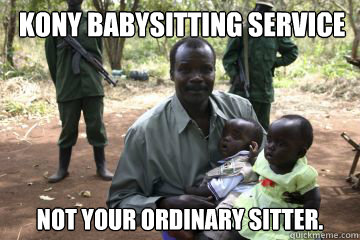 kony babysitting service Not your ordinary sitter.  Kony