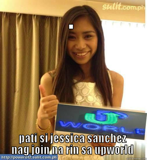 upworld jessica sanchez - . PATI SI JESSICA SANCHEZ NAG JOIN NA RIN SA UPWORLD Misc