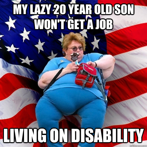 my lazy 20 year old son won't get a job living on disability  