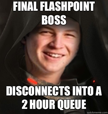 Final flashpoint boss Disconnects into a 2 hour queue  