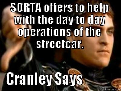 SORTA OFFERS TO HELP WITH THE DAY TO DAY OPERATIONS OF THE STREETCAR. CRANLEY SAYS             Downvoting Roman