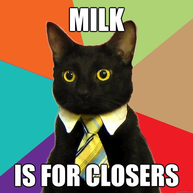 Milk  Is for Closers  Business Cat