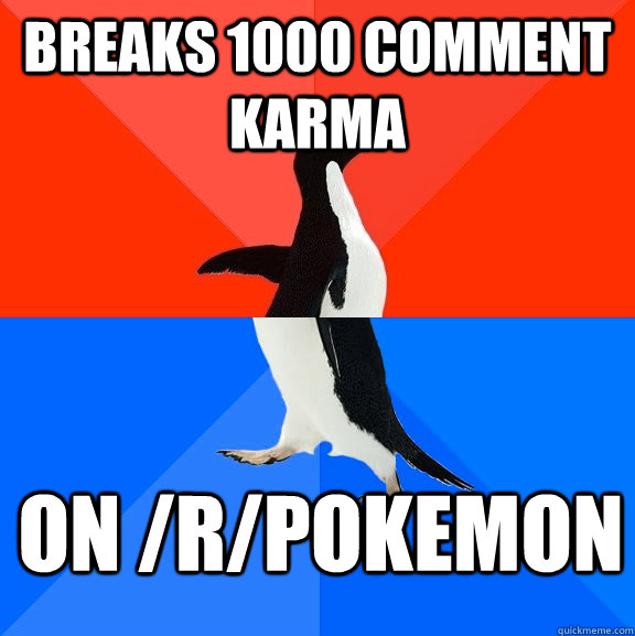 Breaks 1000 comment karma on /r/pokemon  Socially Awesome Awkward Penguin