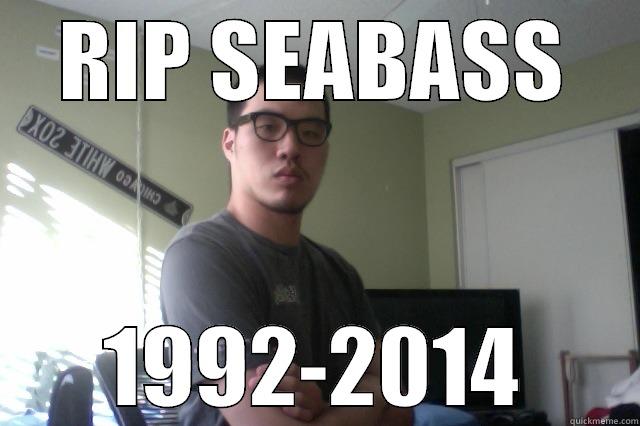 RIP SEABASS 1992-2014 Misc