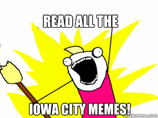 Read all the    iowa city memes!  All The Things