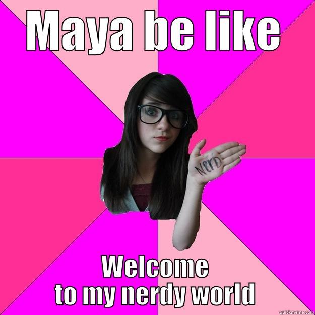 Keep my head in books - MAYA BE LIKE WELCOME TO MY NERDY WORLD Idiot Nerd Girl