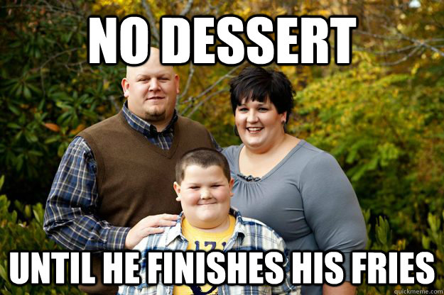 No dessert Until he finishes his fries  Happy American Family