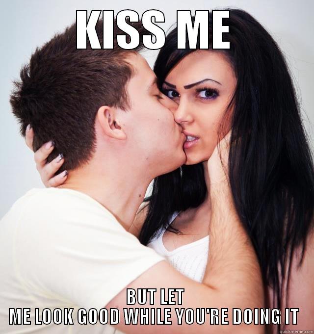 KISS ME BUT LET ME LOOK GOOD WHILE YOU'RE DOING IT  Misc