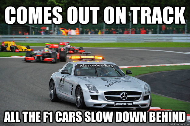 Comes out on track All the F1 cars slow down behind  Ridiculously Photogenic safety car