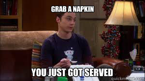 Grab a Napkin You just got served  - Grab a Napkin You just got served   Misc