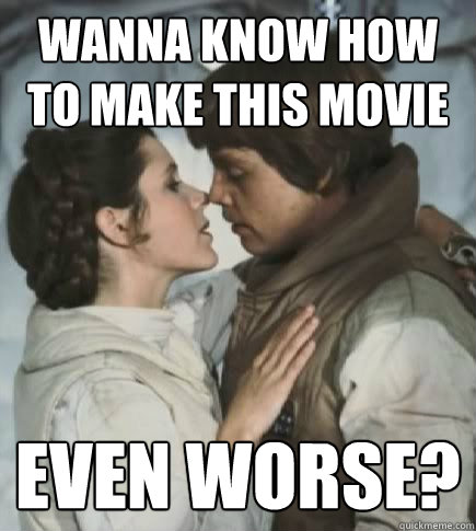 Wanna know how to make this movie Even worse?  Incest win