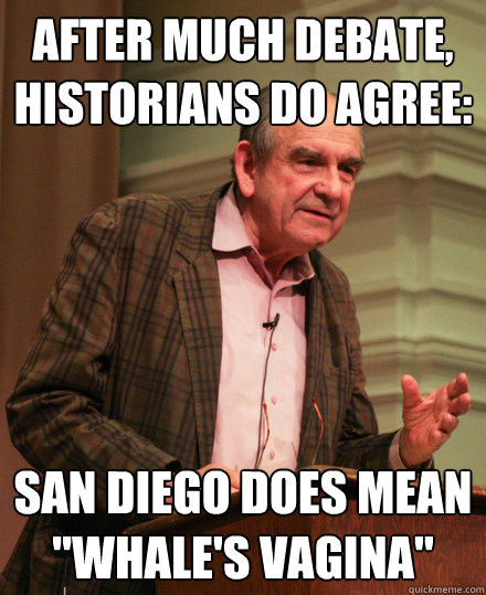 after much debate, historians do agree: san diego does mean 