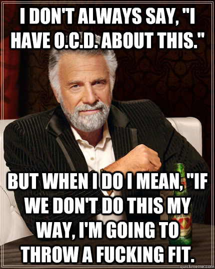 I don't always say, 