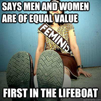 Says men and women are of equal value first in the lifeboat  Typical Feminist