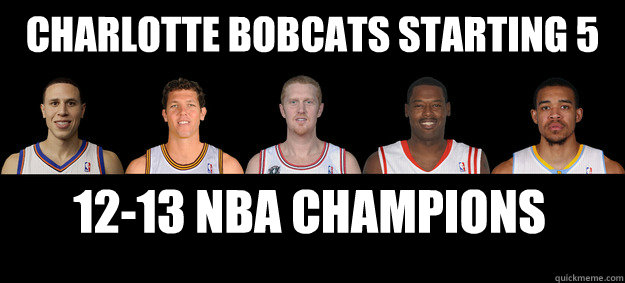 Charlotte Bobcats starting 5 12-13 NBA champions  - Charlotte Bobcats starting 5 12-13 NBA champions   First Team NBA