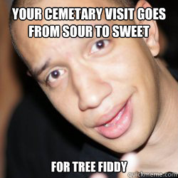your cemetary visit goes from sour to sweet for tree fiddy  