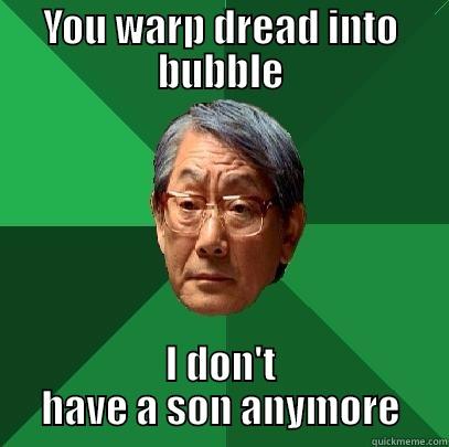 Athen FCing - YOU WARP DREAD INTO BUBBLE I DON'T HAVE A SON ANYMORE High Expectations Asian Father