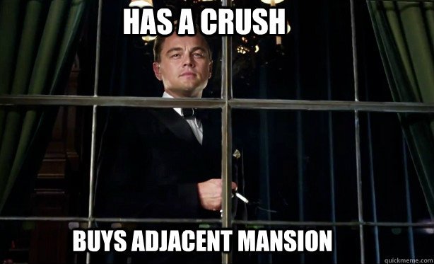 Has a Crush Buys adjacent mansion  - Has a Crush Buys adjacent mansion   Overly Attached Gatsby