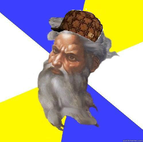   -    Scumbag Advice God