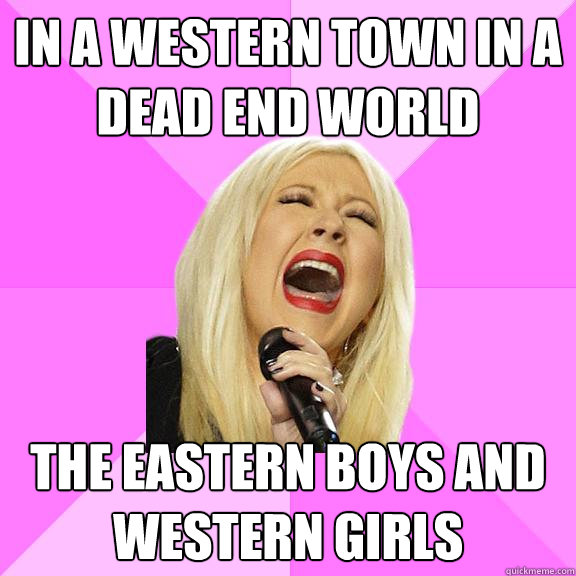 In a western town in a dead end world The eastern boys and western girls  Wrong Lyrics Christina