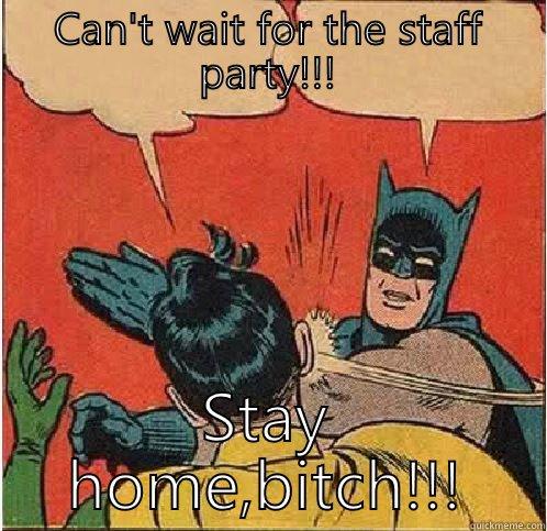 CAN'T WAIT FOR THE STAFF PARTY!!! STAY HOME,BITCH!!! Batman Slapping Robin