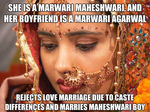 SHE IS A MARWARI MAHESHWARI, AND HER BOYFRIEND IS A MARWARI AGARWAL REJECTS LOVE MARRIAGE DUE TO CASTE DIFFERENCES AND MARRIES MAHESHWARI BOY   