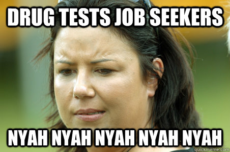 Drug tests Job Seekers Nyah nyah nyah nyah nyah - Drug tests Job Seekers Nyah nyah nyah nyah nyah  paubennet